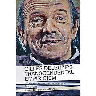 Gilles Deleuze de transcendentale empirisme: uit traditie aan verschil (Plateaus - New Directions in Deleuze Studies)