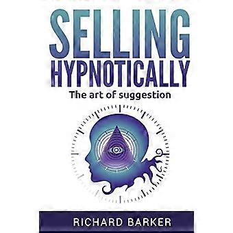 Hypnotisch verkaufen: Die Kunst der Suggestion