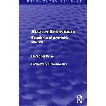 Bizarre Behaviours Psychology Revivals Boundaries Of Psychiatric Disorder - Herschel Prins