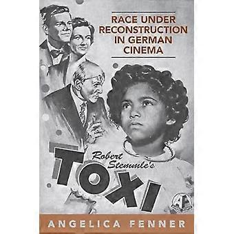 Race Under Reconstruction in German Cinema Robert Stemmles Toxi