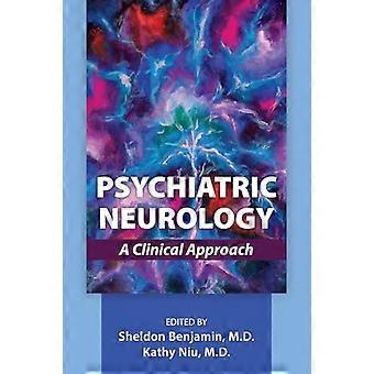 Psychiatric Neurology A Clinical Approach