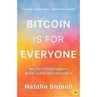 Bitcoin er for alle: Hvorfor vårt finansielle system er ødelagt, og Bitcoin er løsningen