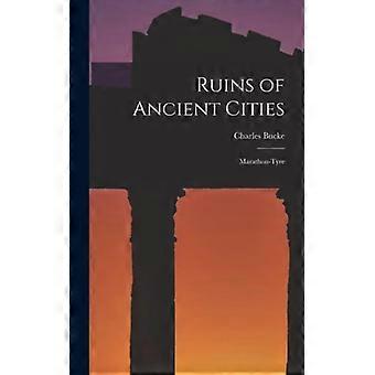 Ruins Of Ancient Cities Marathon-tyre - Charles Bucke - Hardcover - English Book - History