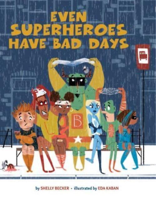 Even Superheroes Have Bad Days by Shelly Becker Paperback