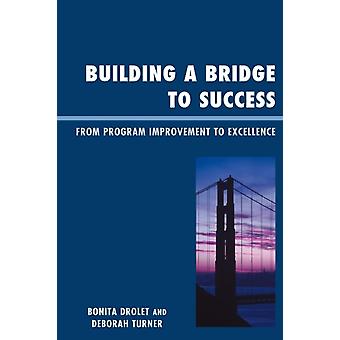 Construindo uma Ponte para o Sucesso: Da Melhoria de Programas à Excelência - Bonita M. Drolet