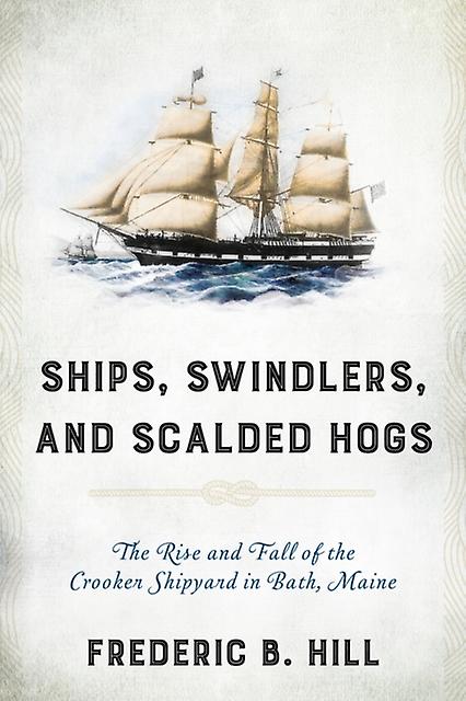 Ships Swindlers And Scalded Hogs by Frederic B. Hill Paperback Book