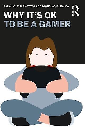 Why Its Ok To Be A Gamer by Baima & Nicholas R. Florida Atlantic University & USA Paperback