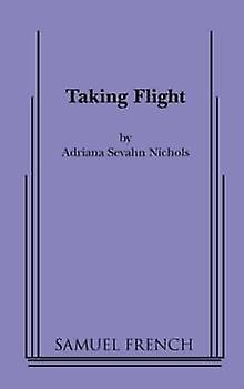 Taking Flight by Adriana Sevahn Nichols Paperback