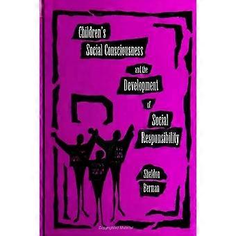 Children's Social Consciousness And The Development Of Social Responsibility - Sheldon Berman