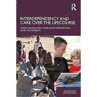 Interdependency And Care Over The Lifecourse - Sophia Bowlby