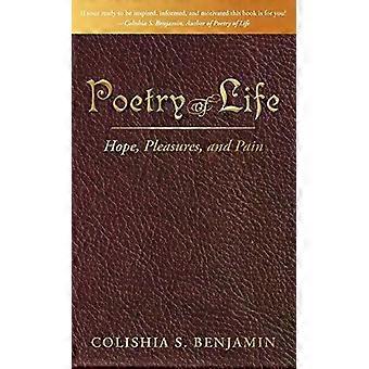 Poetry Of Life Hope Pleasures And Pain - Colishia S. Benjamin