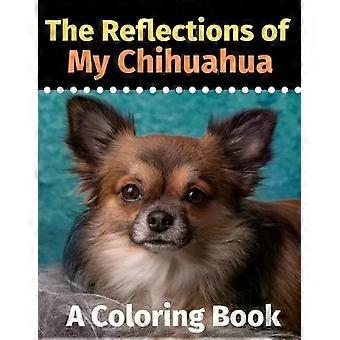 Reflexões sobre meu Chihuahua: Um Livro de Colorir - Livros de Atividades Brightview