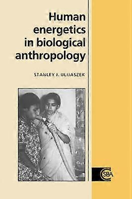 Human Energetics in Biological Anthropology 16 Cambridge Studies in Biological and Evolutionary Anthropology Series Number 16
