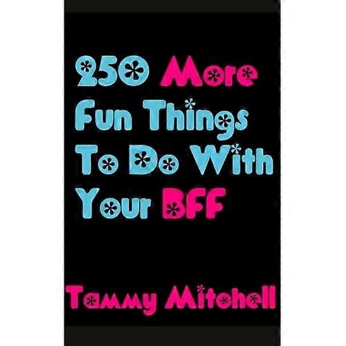 250 More Fun Things to Do with Your Bff