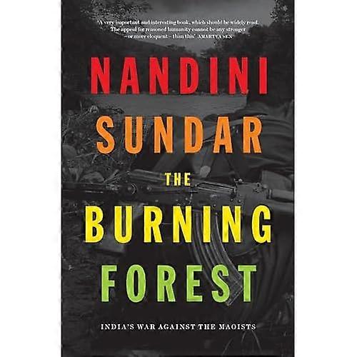 The Burning Forest: India's War Against the Maoists