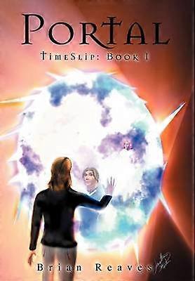 Portal The Timeslip Trilogy Book I
