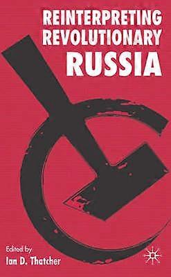 Reinterpreting Revolutionary Russia
