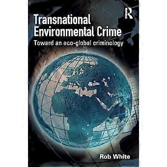 Transnational Environmental Crime Toward an Eco global Criminology