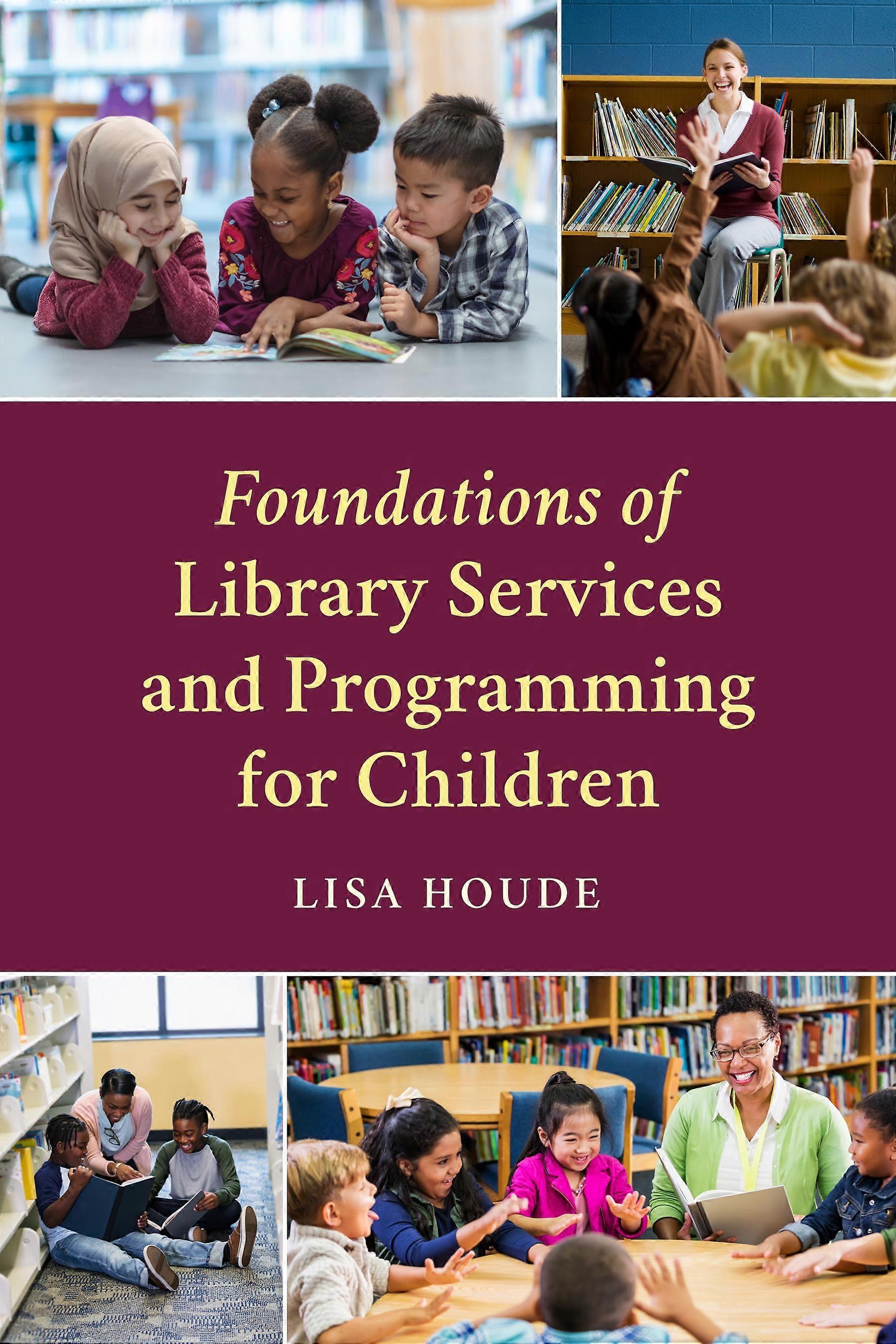 Foundations Of Library Services And Programming For Children - Lisa Houde
