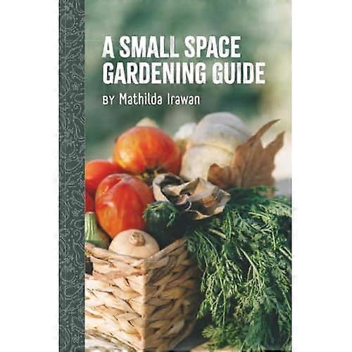 Small Space Gardening Guide