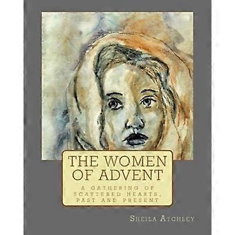 The Women Of Advent.a Gathering Of Scattered Hearts Past And Present - Sheila Atchley - Paperback - en Book