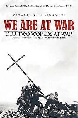 We Are At War Our Two Worlds At War