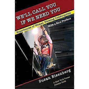 Well Call You If We Need You Experiences of Women Working Construction