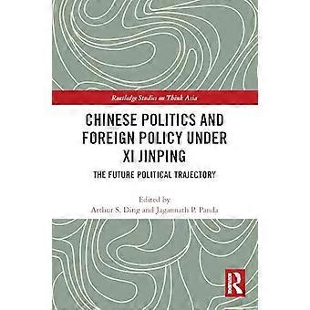 Kinesisk politik och utrikespolitik under Xi Jinping: Den framtida politiska banan (Routledge Studies on Think Asia)