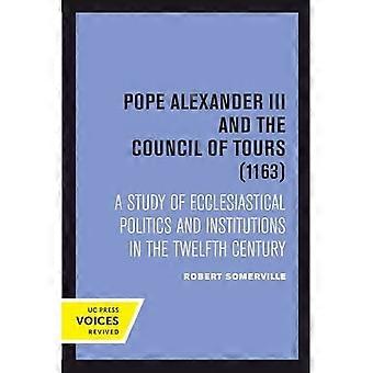 Papst Alexander III. und das Konzil von Tours (1163): Eine Studie über kirchliche Politik und Institutionen im zwölften Jahrhundert