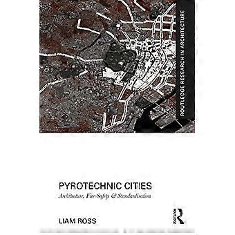 Pyrotechnische Städte: Architektur, Brandschutz und Normung (Routledge Research in Architecture)