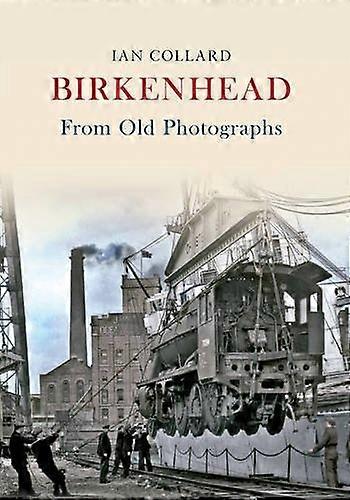 Birkenhead From Old Photographs
