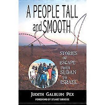 A People Tall and Smooth: Geschichten von der Flucht aus dem Sudan nach Israel
