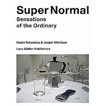 Super Normal: Empfindungen des Gewöhnlichen