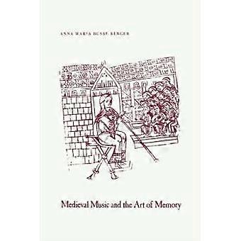 Medieval Music And The Art Of Memory - Anna Maria Busse Berger - Hardback - en Book