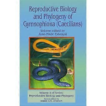 Reproductive biology and phylogeny of gymnophiona caecilians