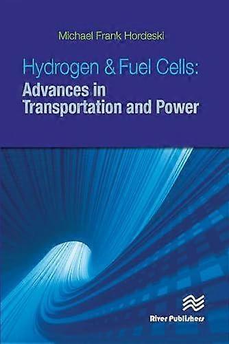 Hydrogen & Fuel Cells Advances In Transportation And Power - Michael Frank Hordeski