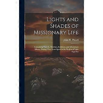 Lights And Shades Of Missionary Life Containing Travels Sketches Incidents - John H. Pitezel - Hardcover - en Book