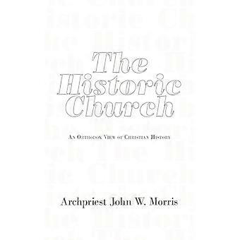 The Historic Church An Orthodox View Of Christian History - Archpriest John W. Morris - Paperback - English Book - History