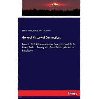 General History Of Connecticutfrom Its First Settlement Under George Fenwick To - Samuel Peters - Paperback - English Book - History