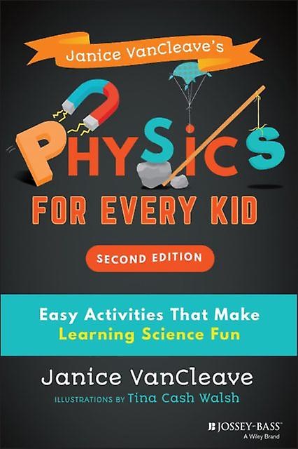 Janice Vancleaves Physics For Every Kid by Janice VanCleave Paperback