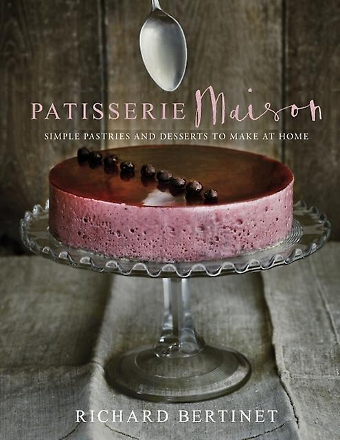 Patisserie Maison by Richard Bertinet Paperback Book