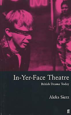 Inyerface Theatre by Aleks Sierz Paperback Book