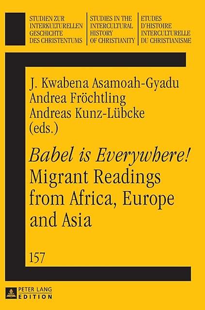 Babel Is Everywhere Migrant Readings From Africa Europe And Asia Paperback Book