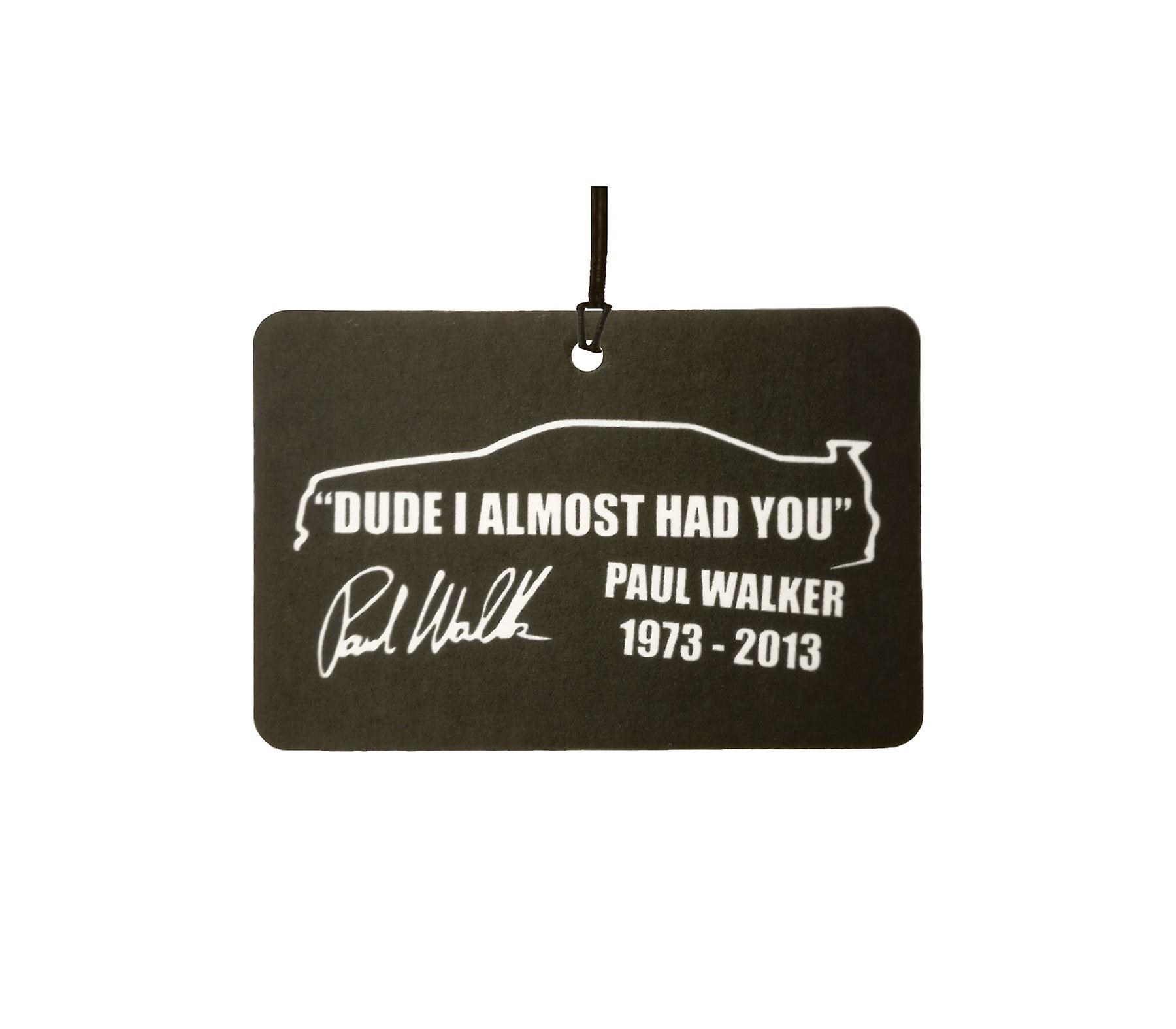 Paul Walker Dude I Almost Had You Car Air Freshener