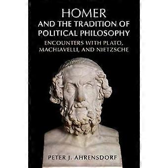 Homer And The Tradition Of Political Philosophy - Peter J. Ahrensdorf