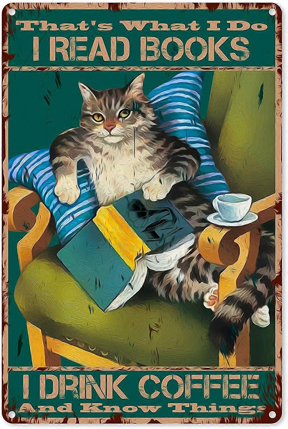ビンテージ猫金属ブリキ看板の壁の装飾 - それは私が読む本を読んで、コーヒーを飲み、オフィス/家庭/教室の装飾のためのレトロな猫のポスターを知っていることです