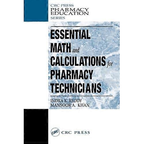 Essential Math and Calculations for Pharmacy Technicians (CRC Press Pharmacy Education)