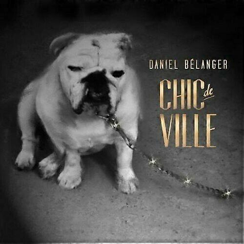 Daniel Belanger Chic de Ville CD