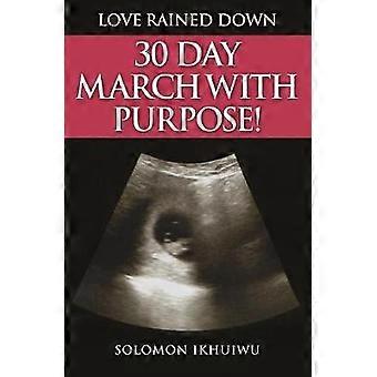 Love Rained Down: 30 Day March with Purpose