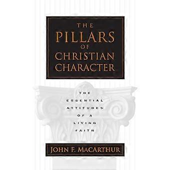 The Pillars of Christian Character The Essential Attitudes of a Living Faith